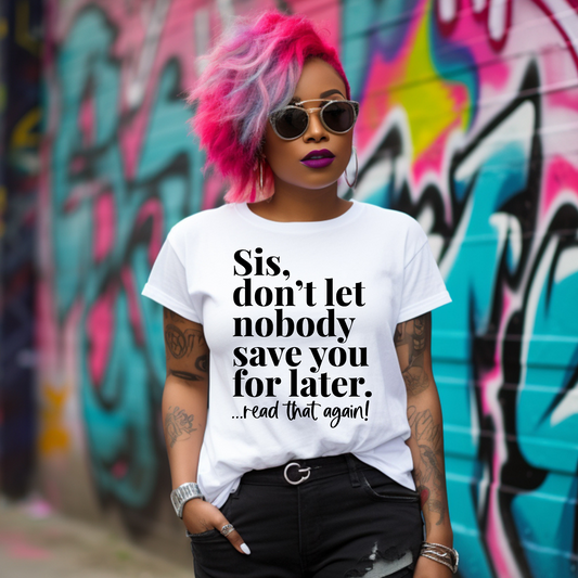 Sis don’t let nobody